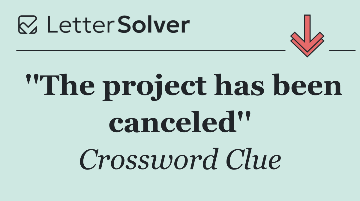 ''The project has been canceled''