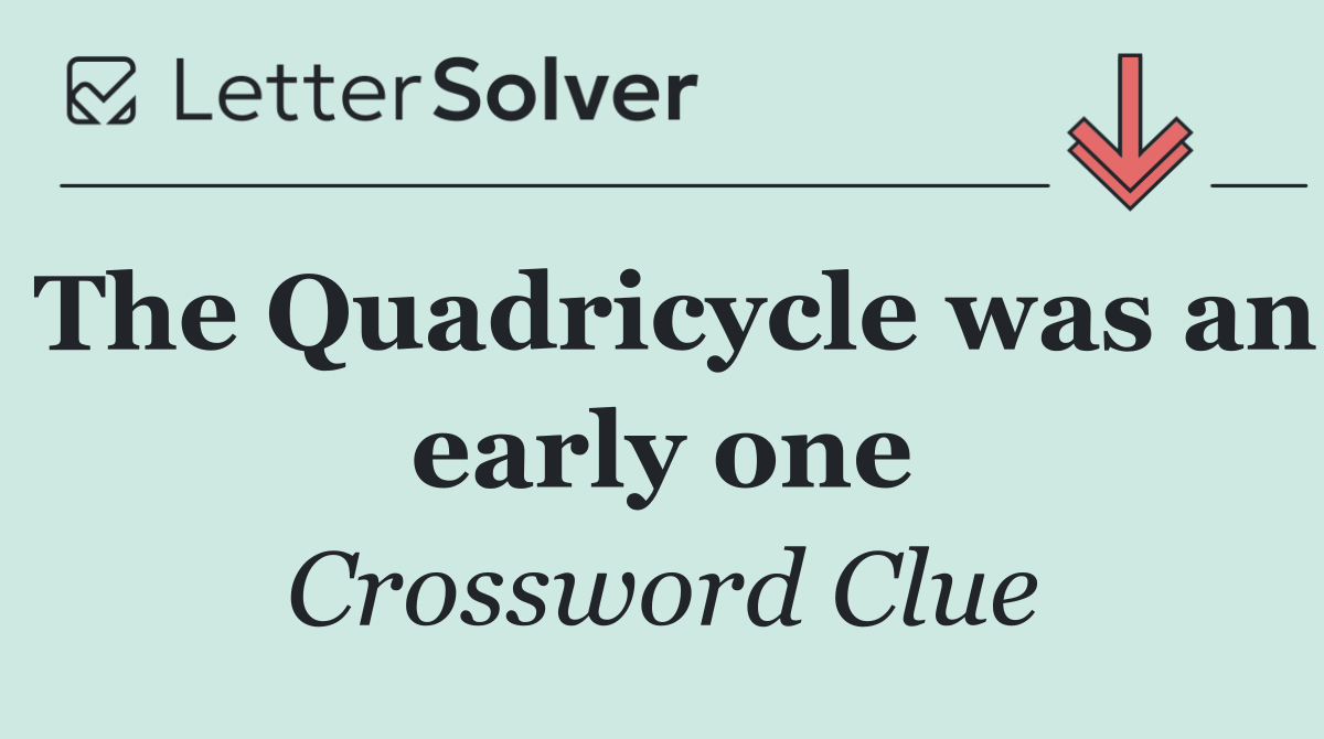 The Quadricycle was an early one