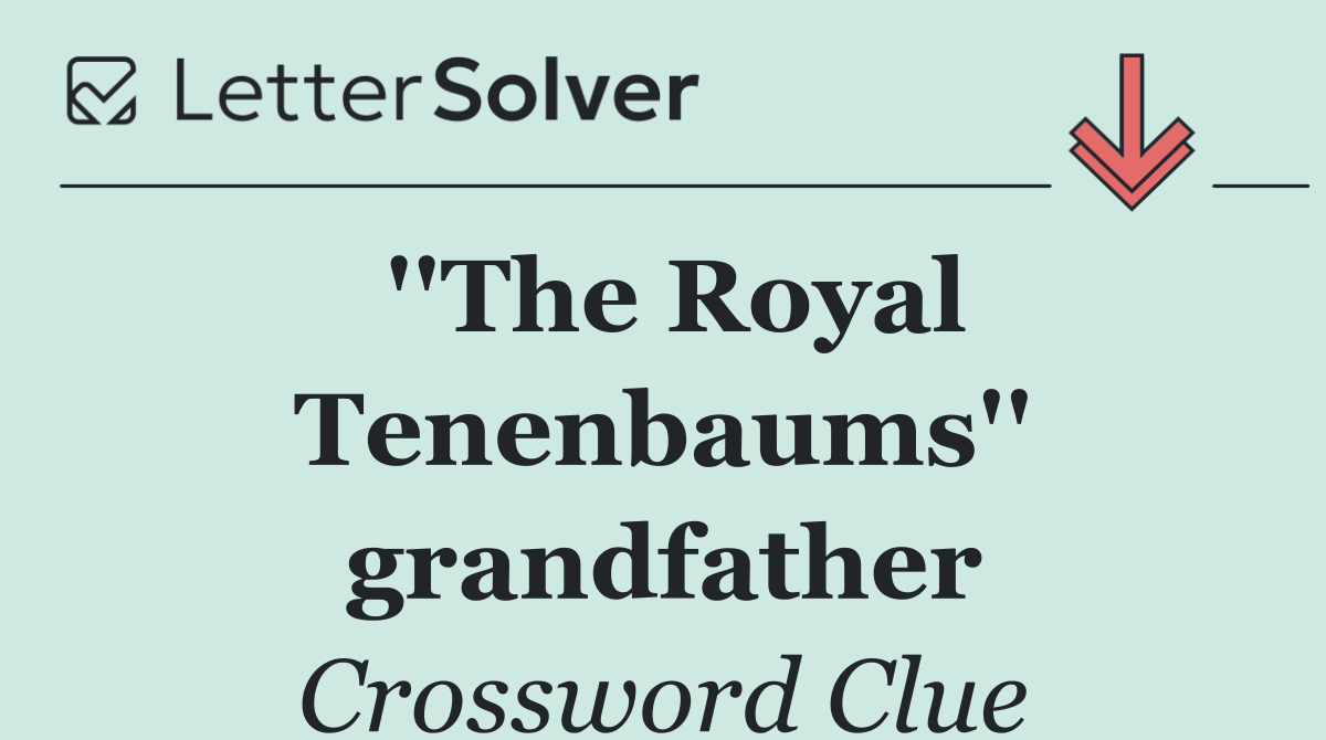 ''The Royal Tenenbaums'' grandfather