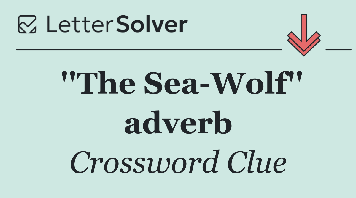 ''The Sea Wolf'' adverb