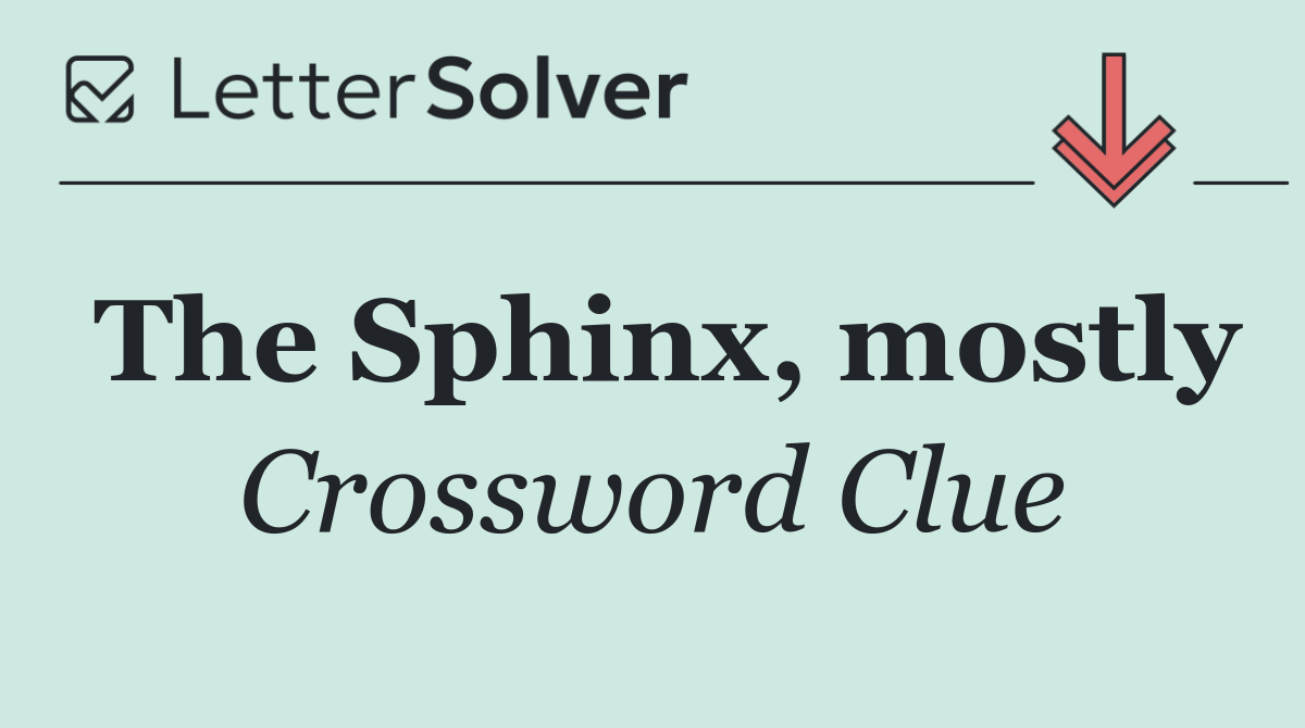 The Sphinx, mostly