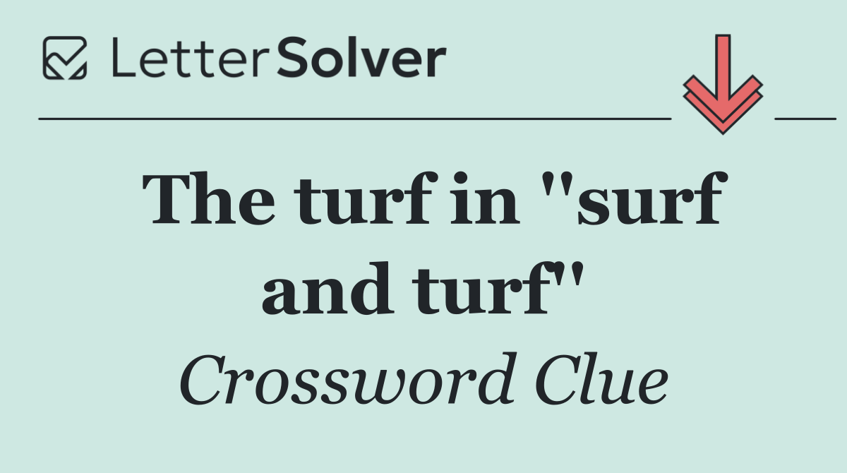 The turf in ''surf and turf''