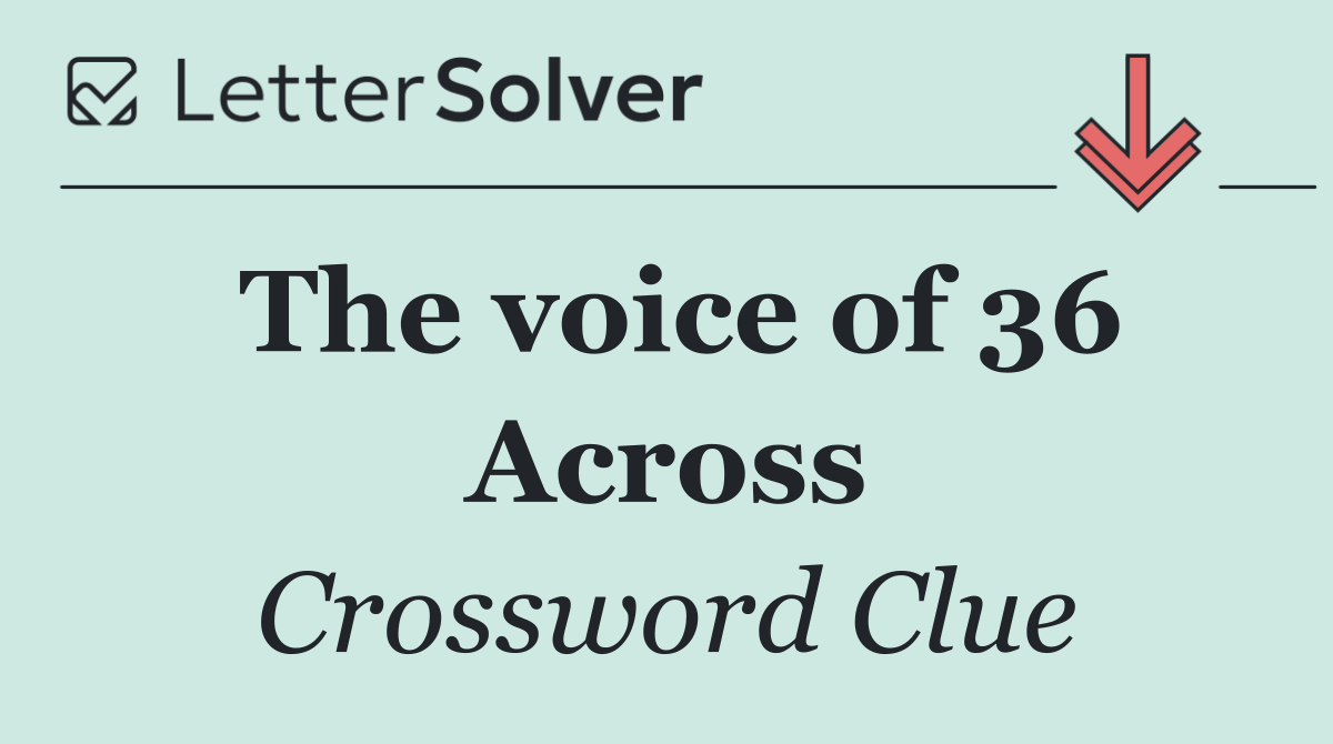 The voice of 36 Across