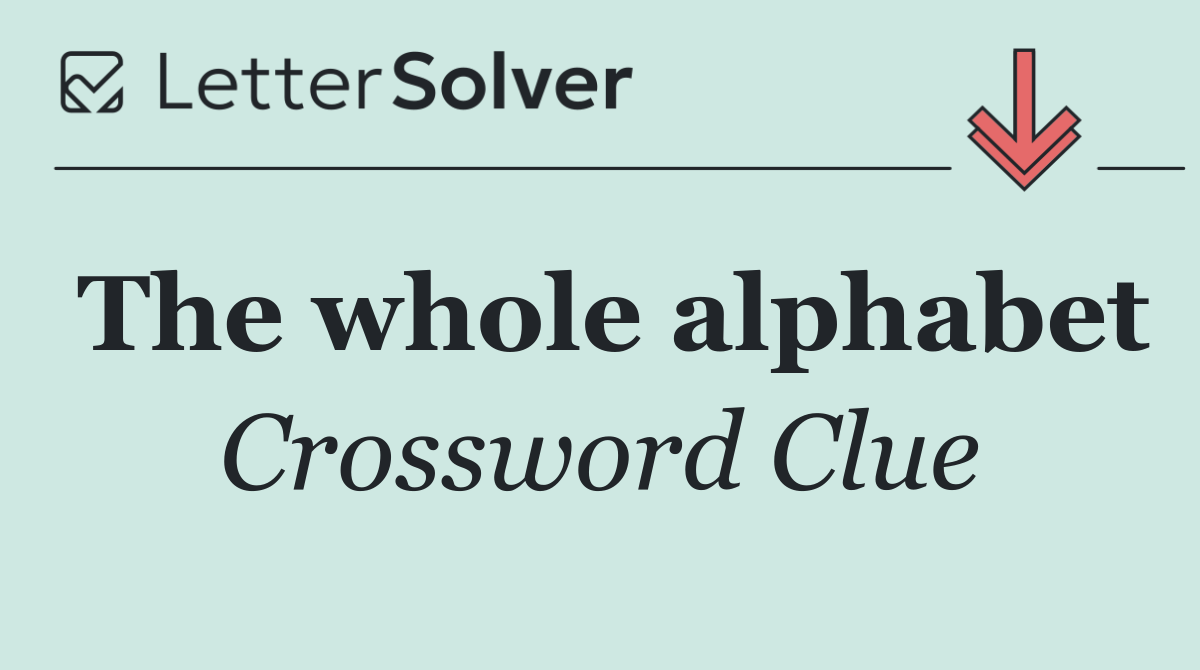 The whole alphabet