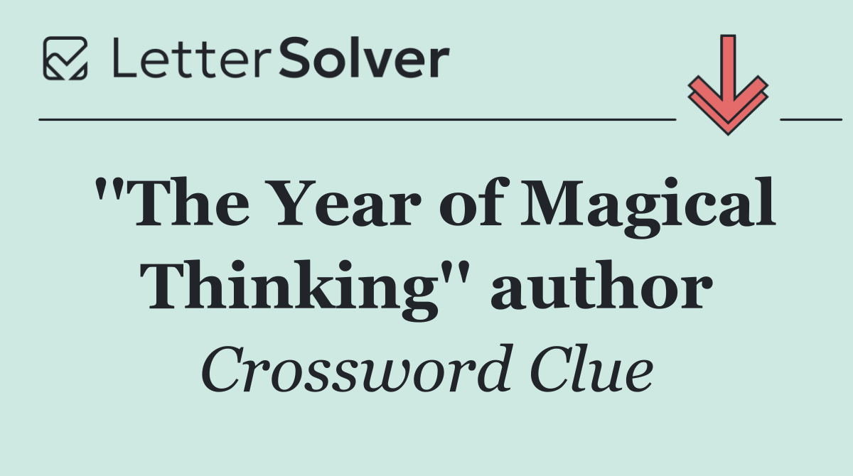 ''The Year of Magical Thinking'' author