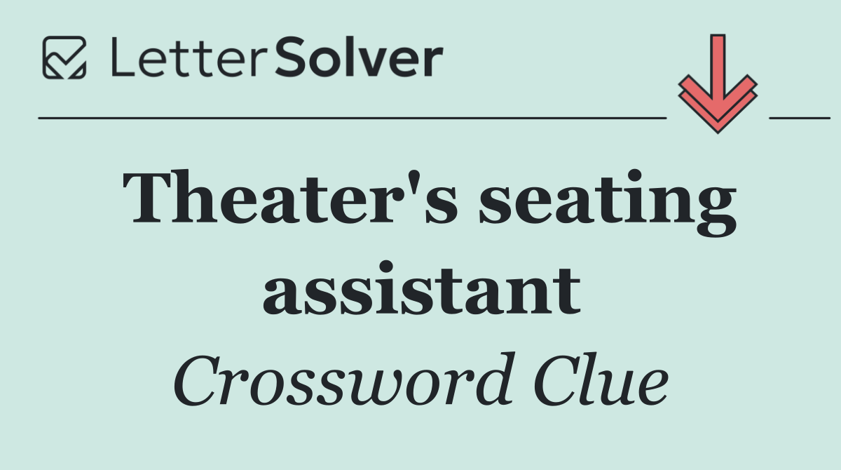 Theater's seating assistant