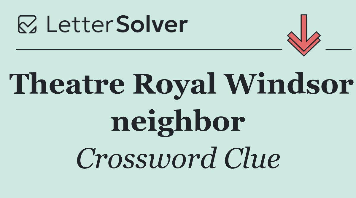 Theatre Royal Windsor neighbor