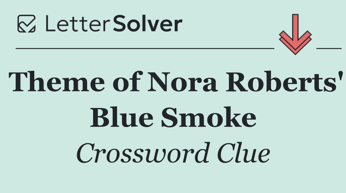 Theme of Nora Roberts' Blue Smoke