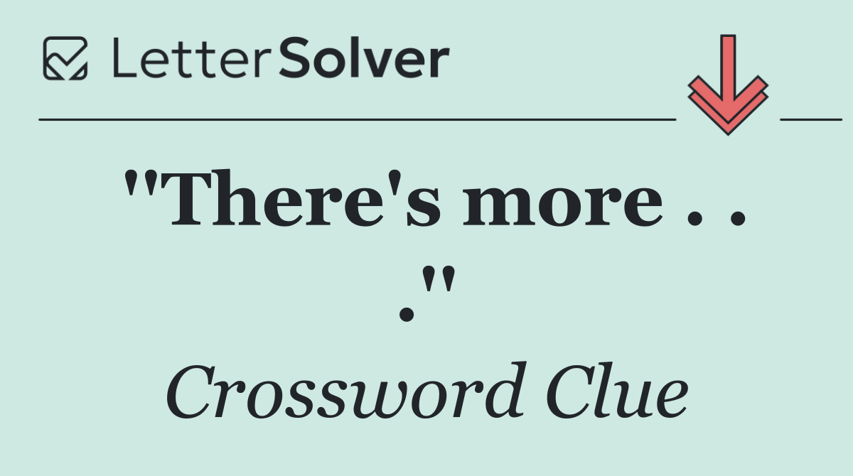 ''There's more . . .''