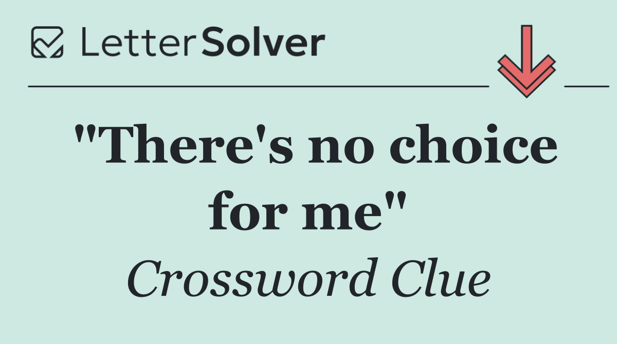 "There's no choice for me"