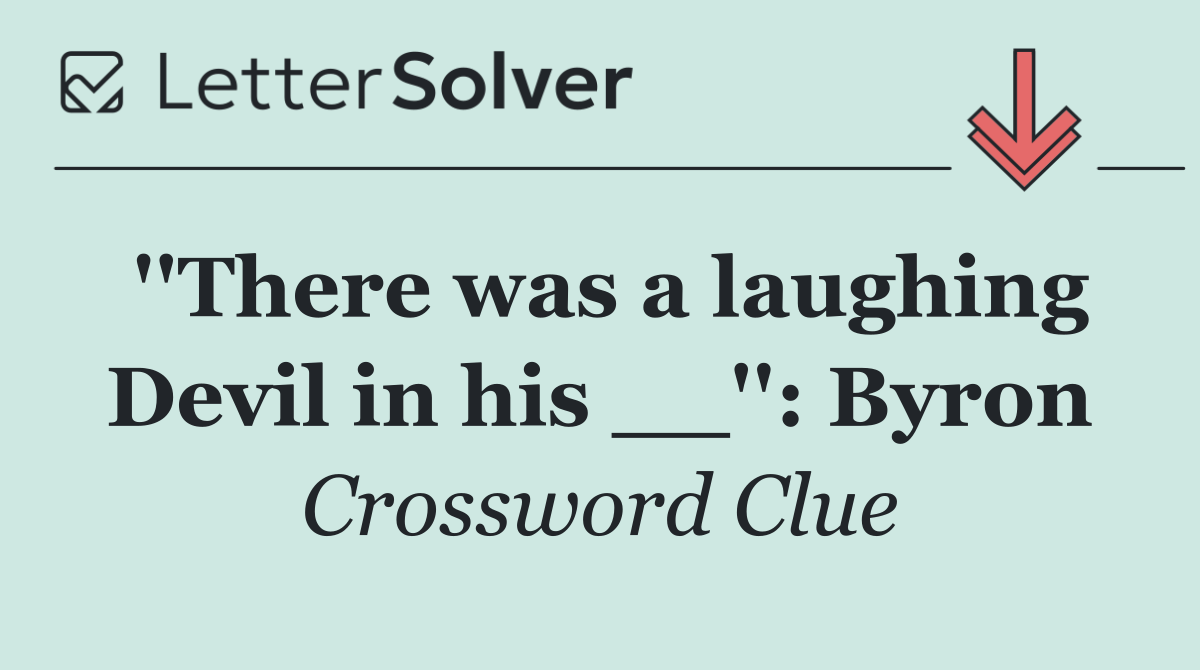 ''There was a laughing Devil in his __'': Byron