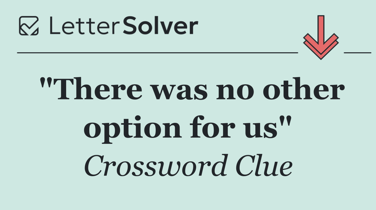 "There was no other option for us"
