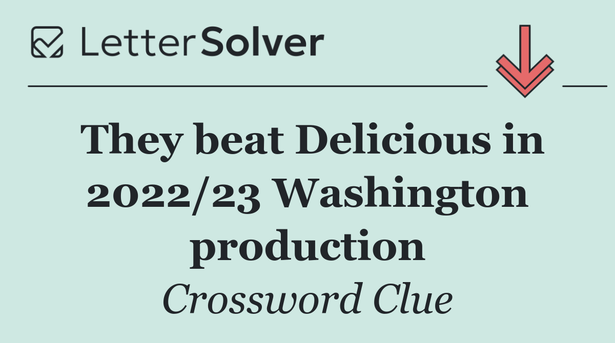 They beat Delicious in 2022/23 Washington production