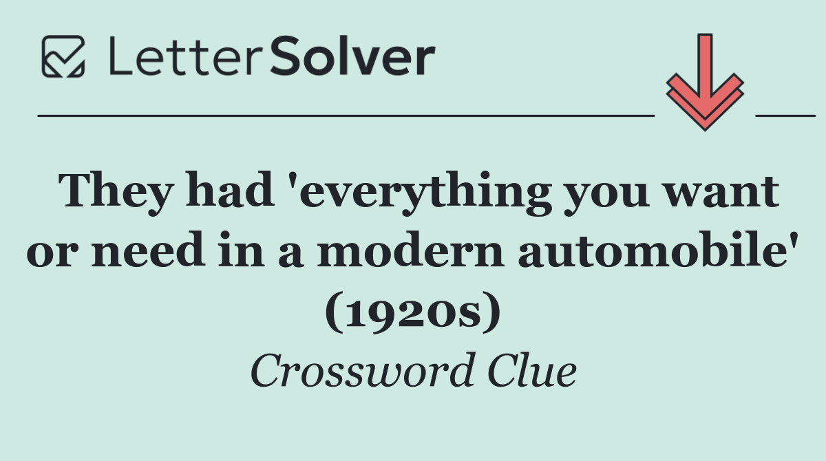 They had 'everything you want or need in a modern automobile' (1920s)