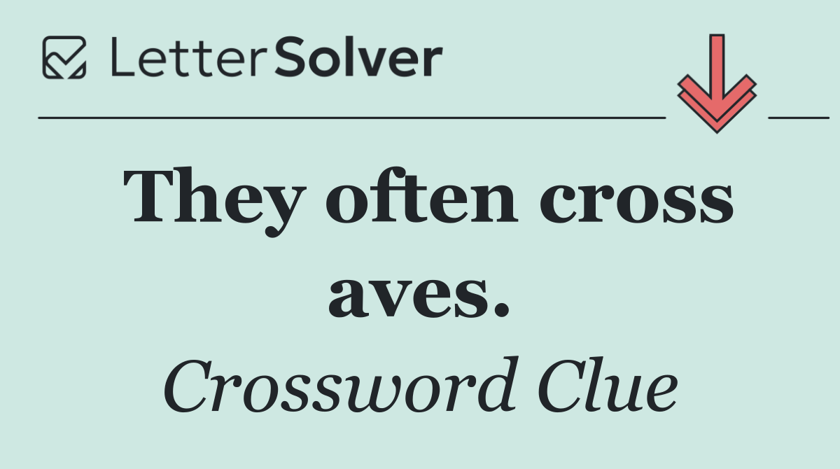 They often cross aves.