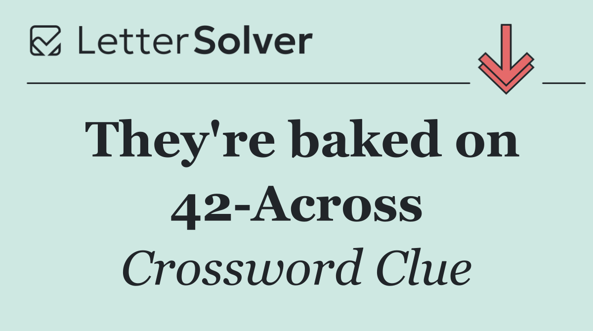 They're baked on 42 Across