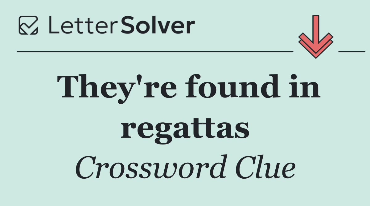 They're found in regattas