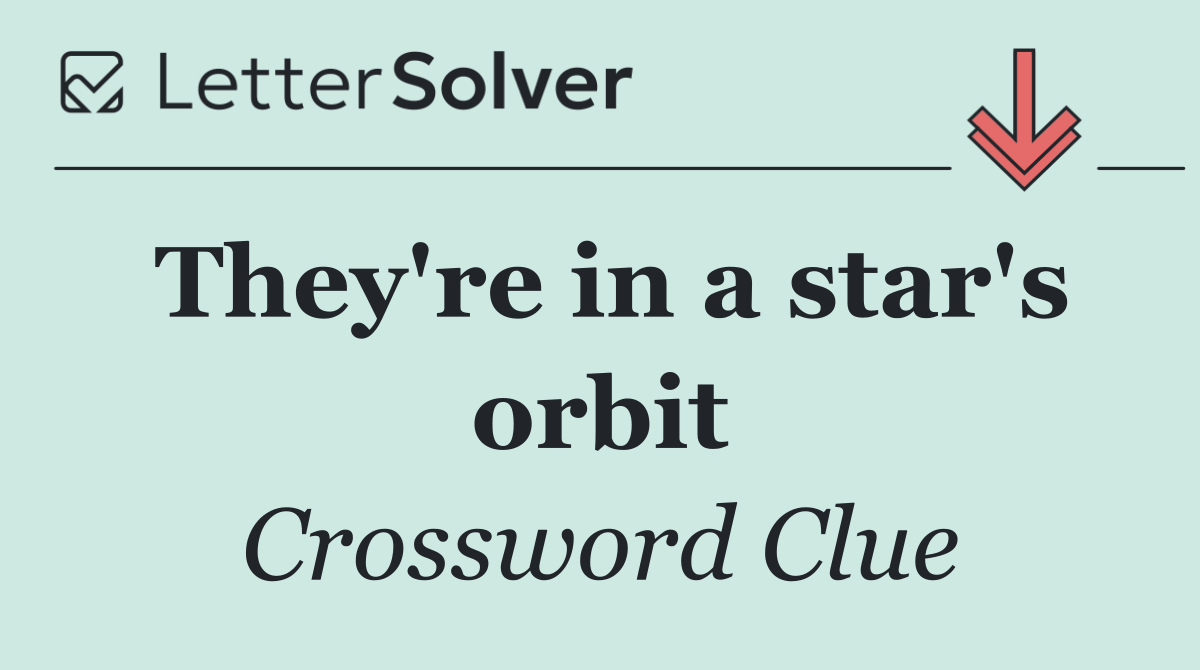 They're in a star's orbit
