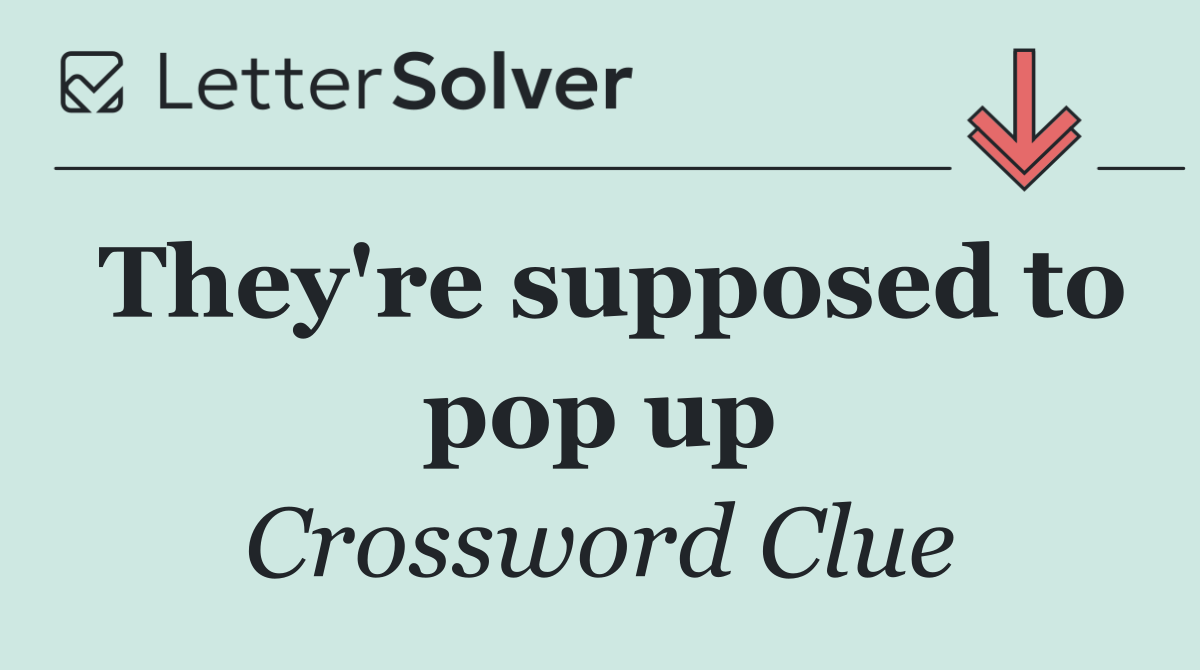 They're supposed to pop up