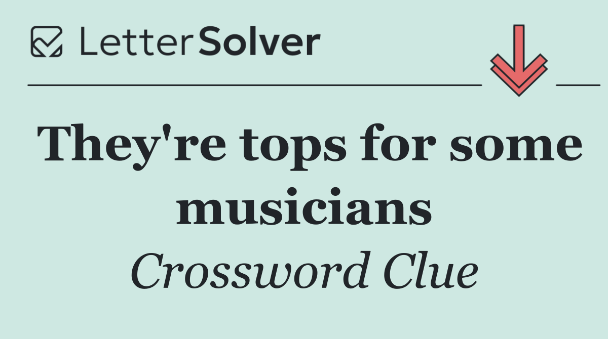 They're tops for some musicians