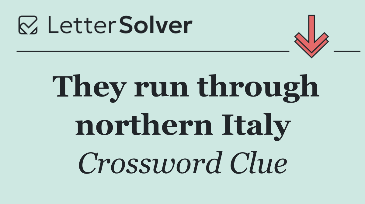 They run through northern Italy