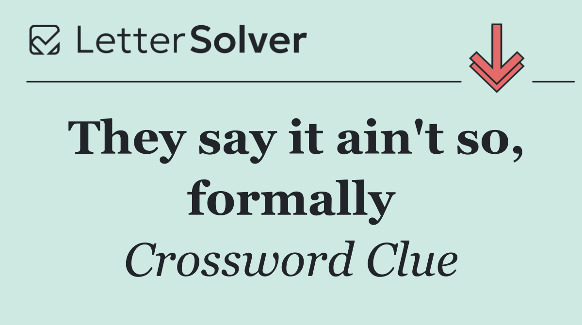 They say it ain't so, formally