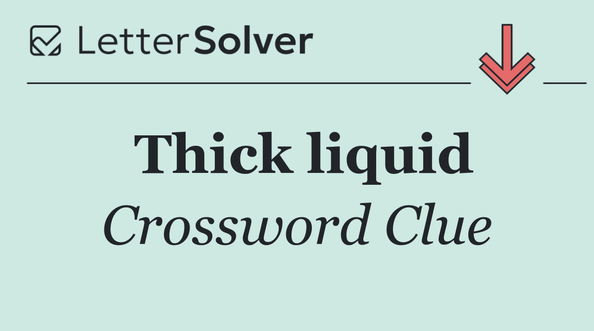 Thick liquid
