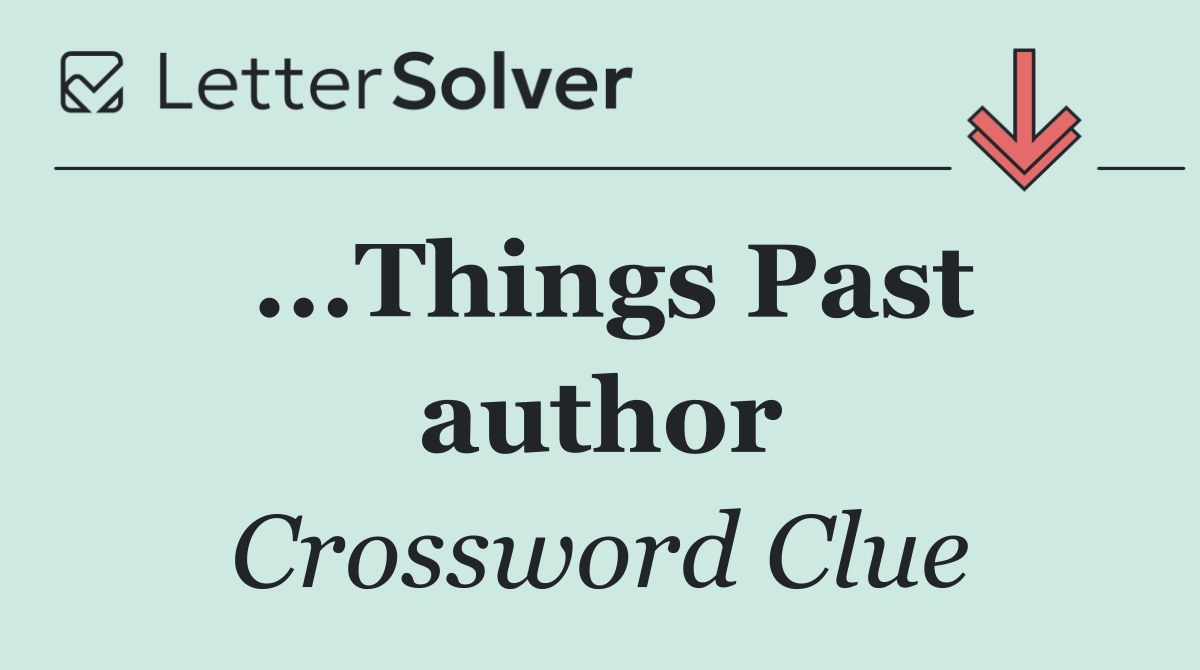 ...Things Past author