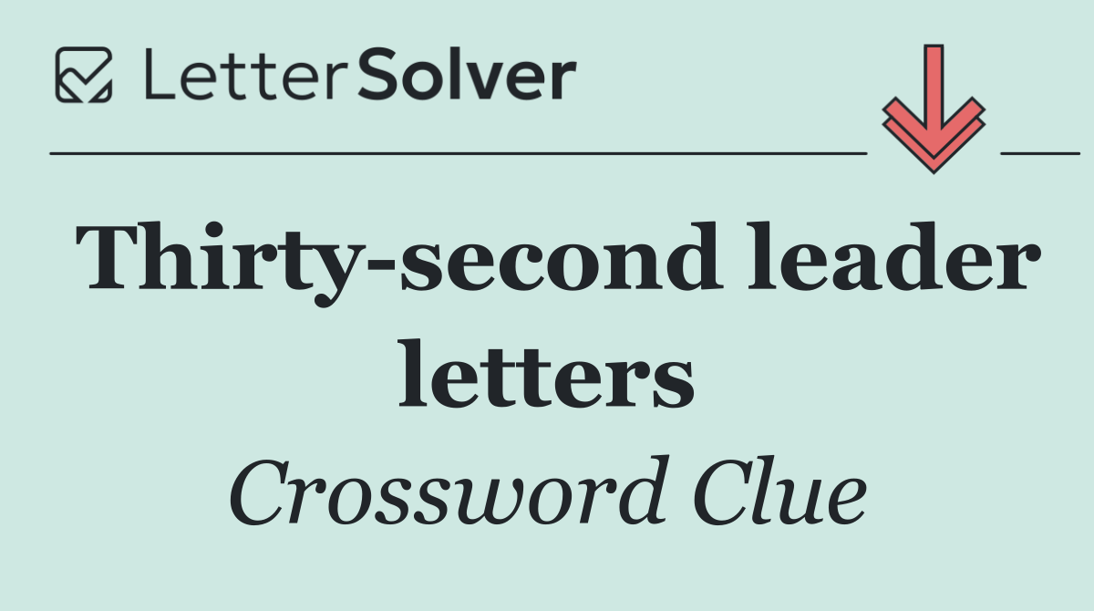 Thirty second leader letters