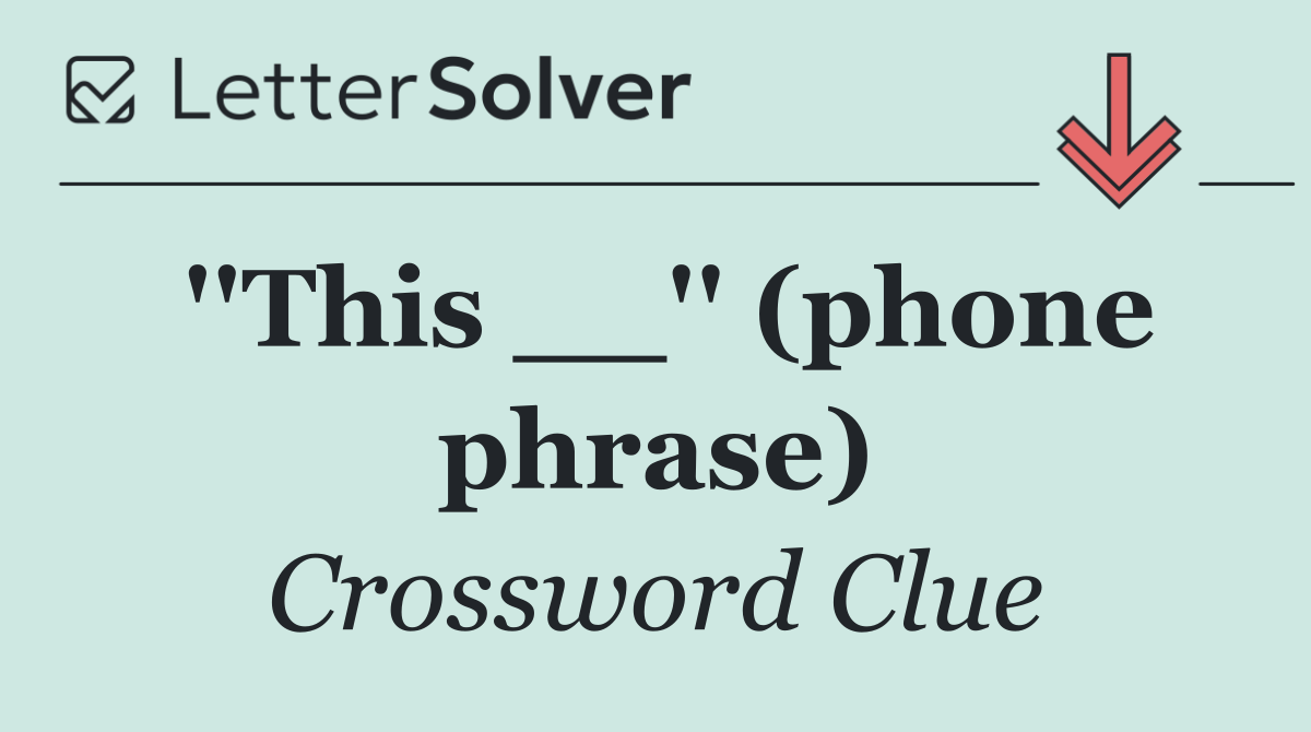 ''This __'' (phone phrase)