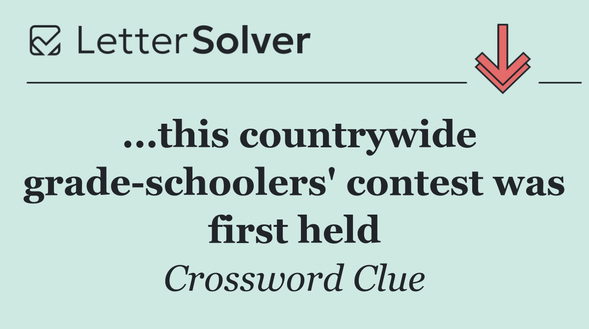 ...this countrywide grade schoolers' contest was first held