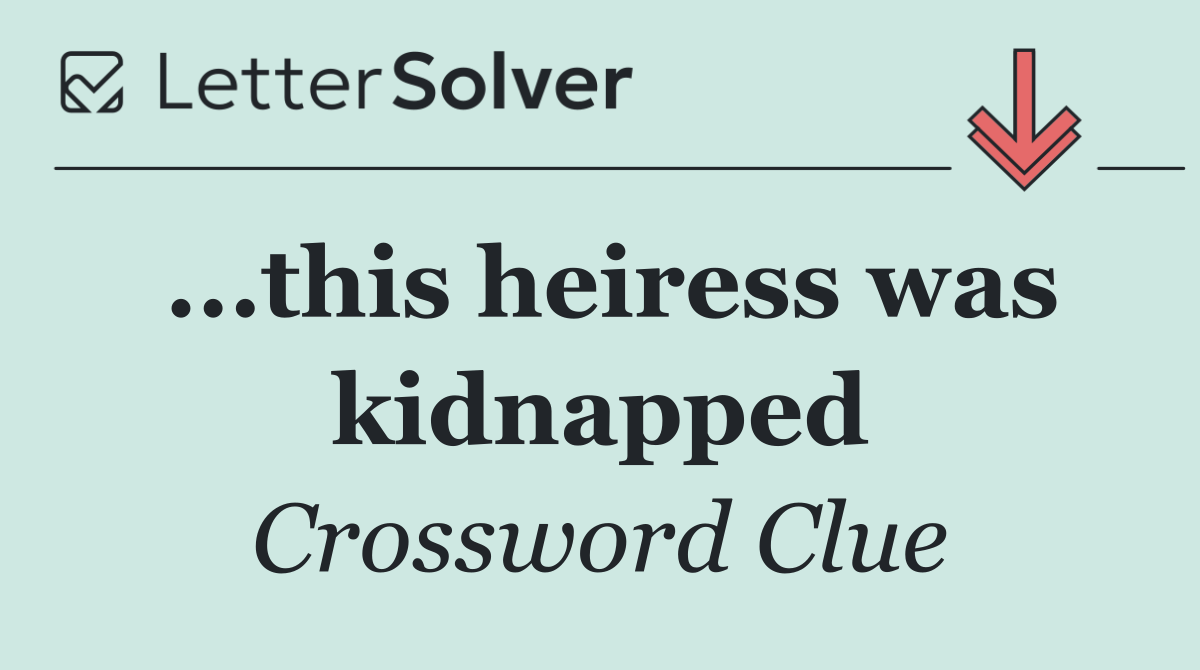 ...this heiress was kidnapped