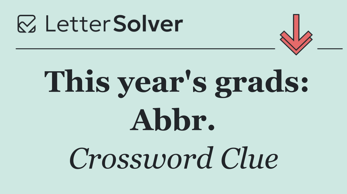 This year's grads: Abbr.