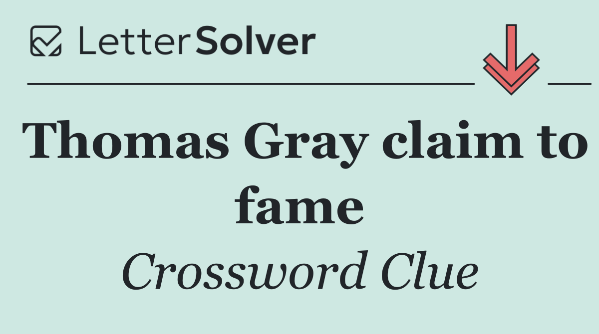 Thomas Gray claim to fame