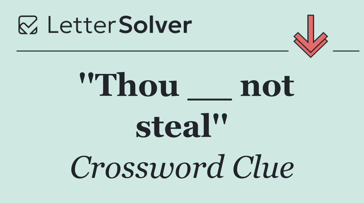 ''Thou __ not steal''