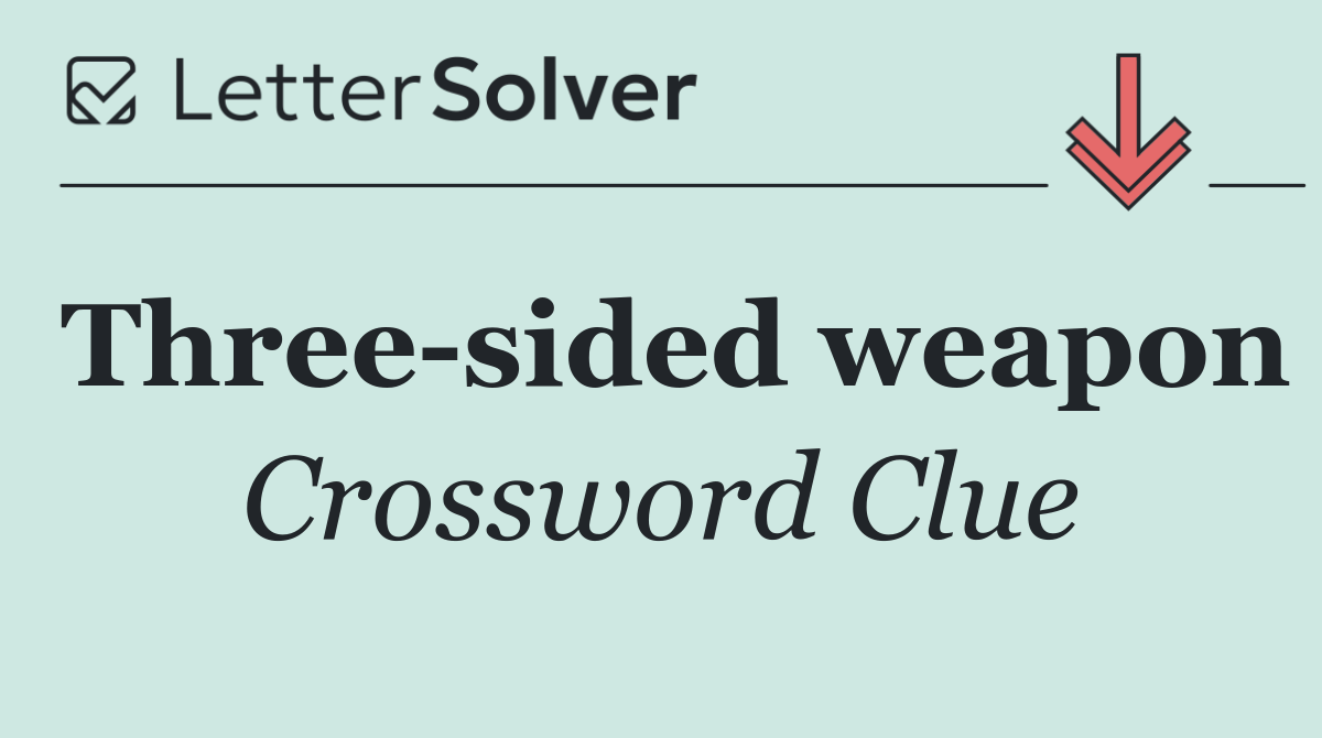 Three sided weapon