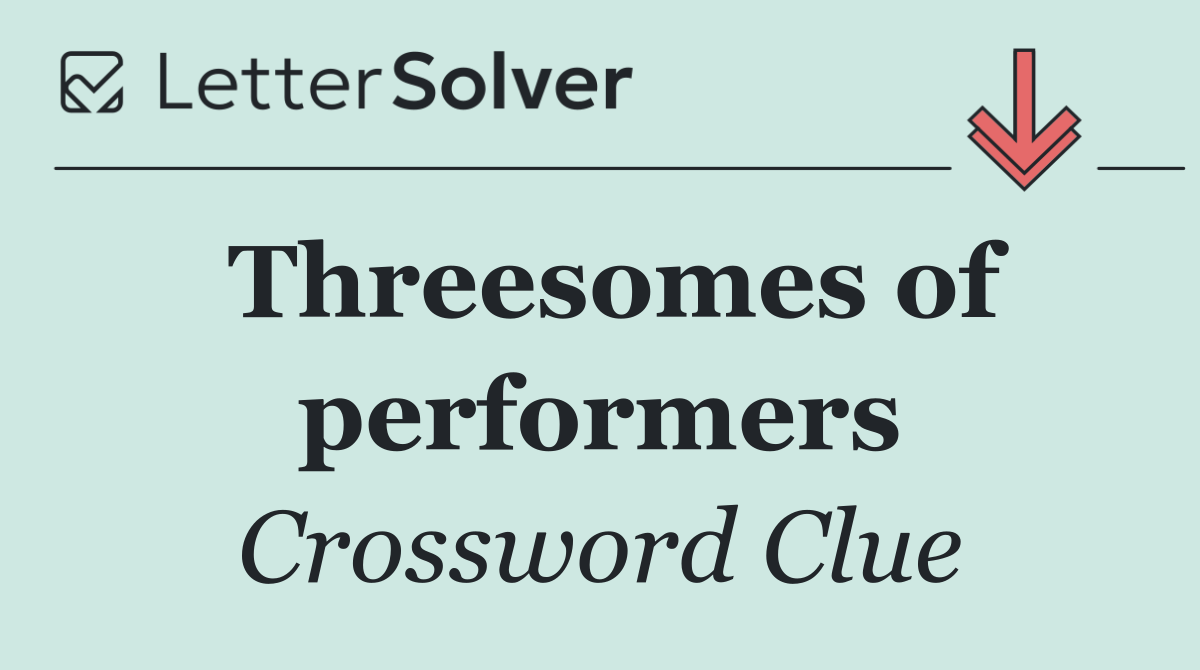 Threesomes of performers