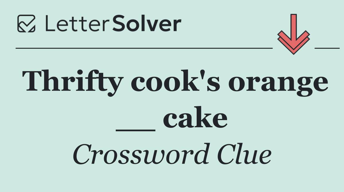 Thrifty cook's orange __ cake