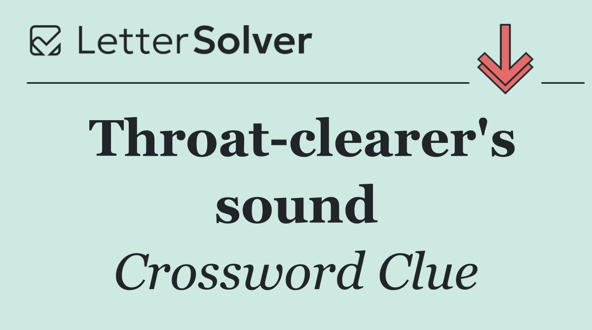 Throat clearer's sound
