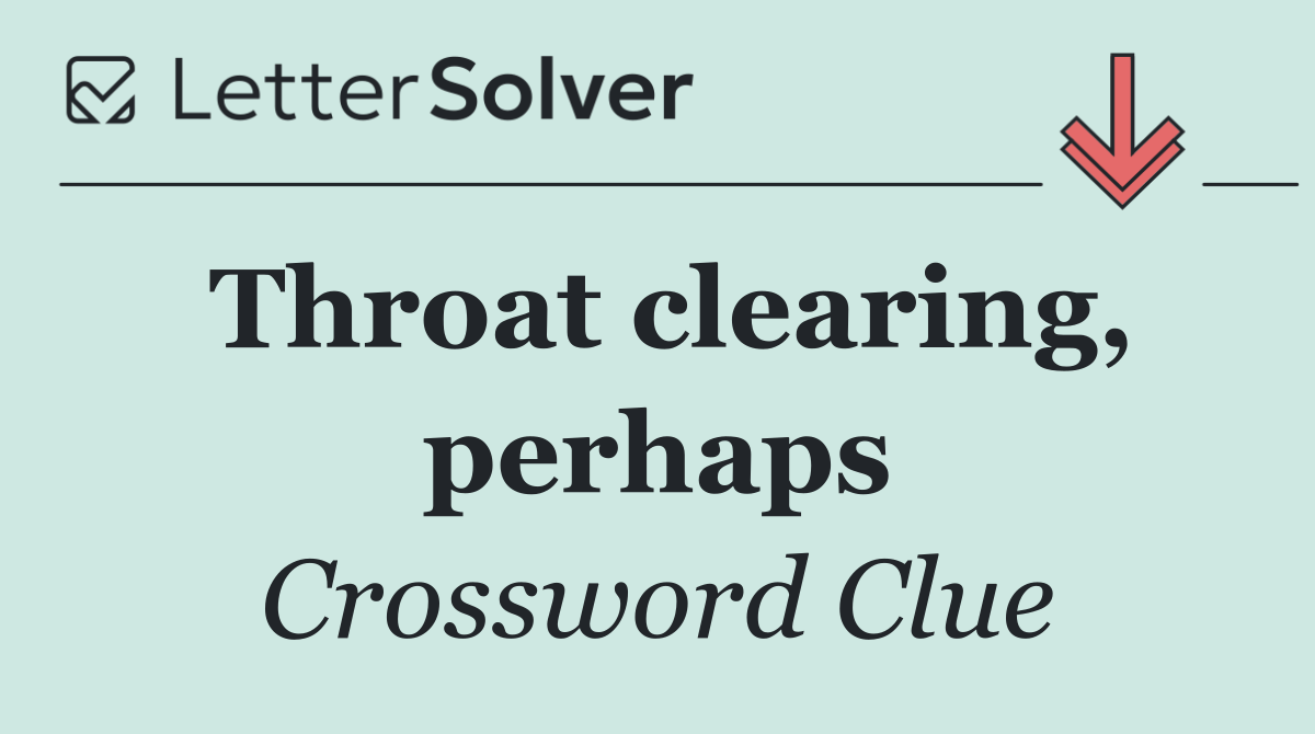 Throat clearing, perhaps