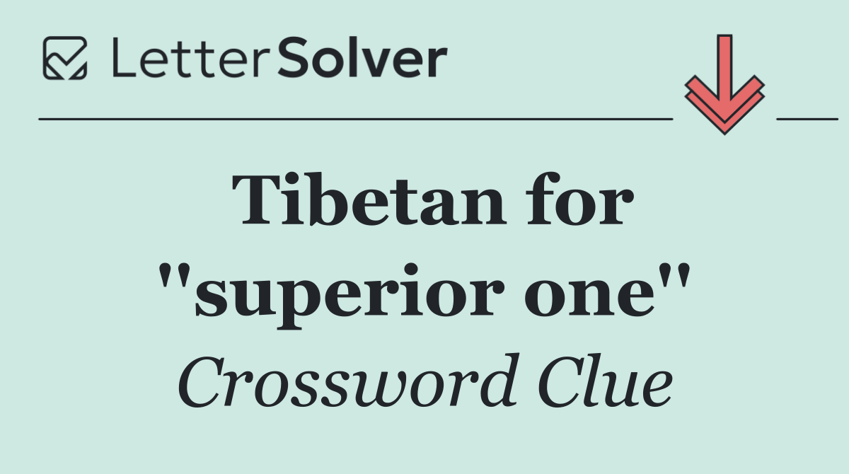 Tibetan for ''superior one''