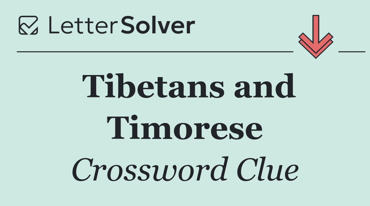 Tibetans and Timorese