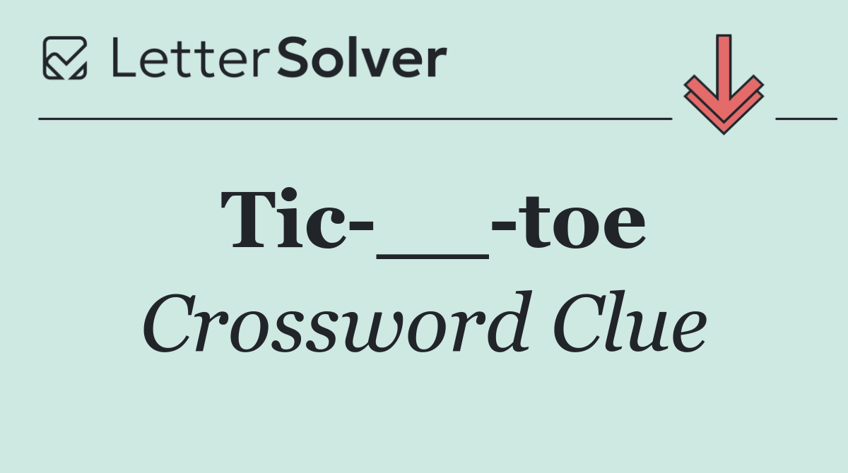 Tic __ toe