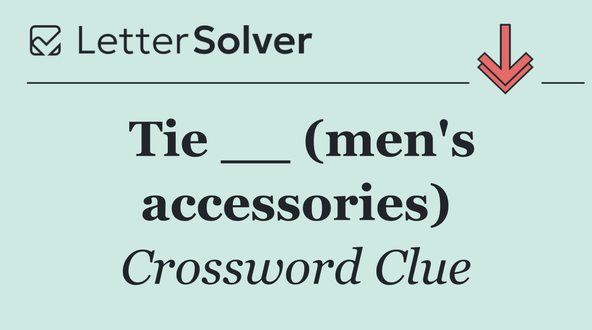 Tie __ (men's accessories)
