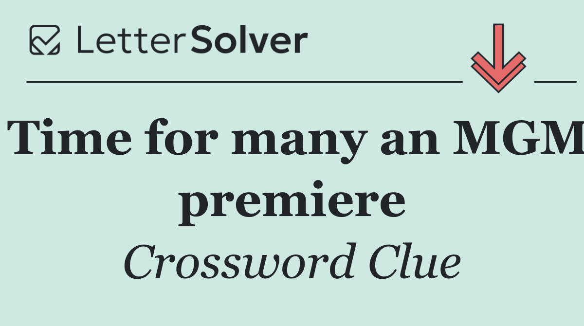 Time for many an MGM premiere