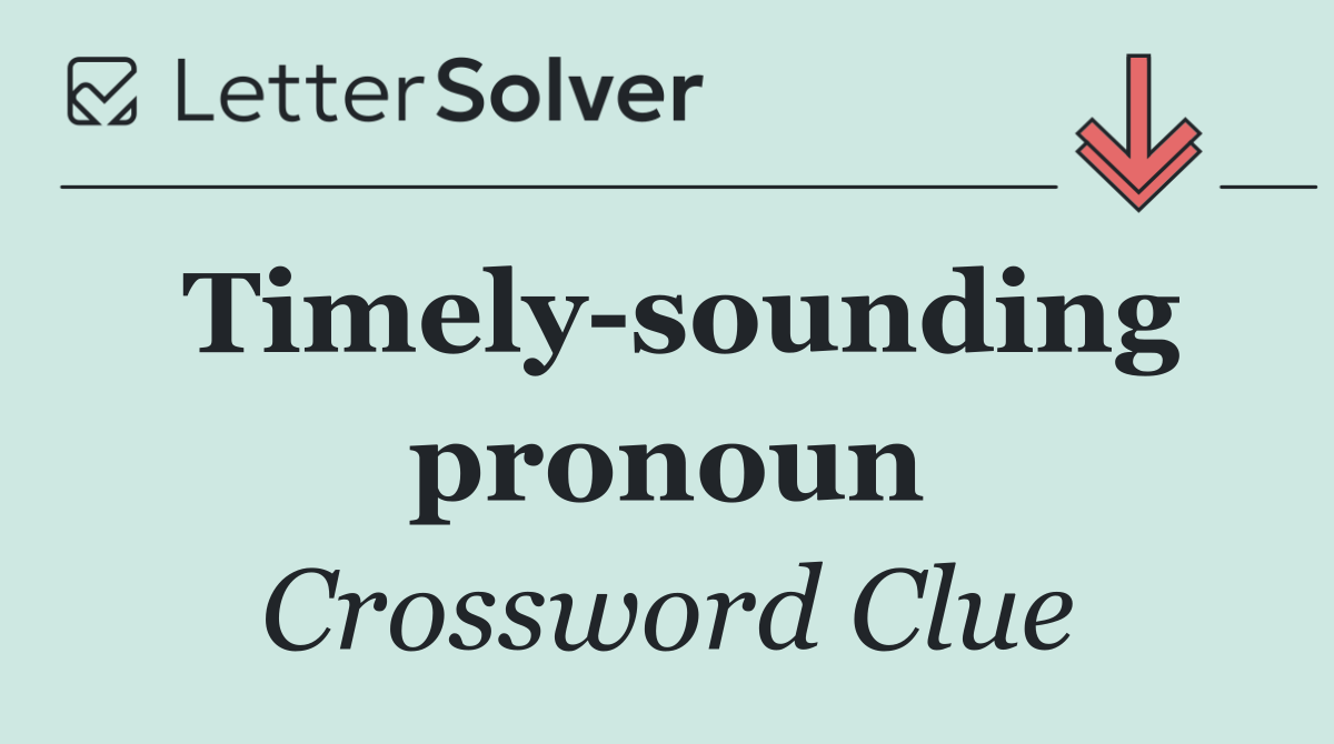 Timely sounding pronoun