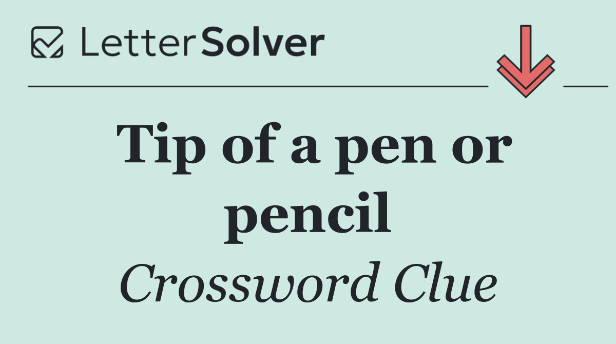 Tip of a pen or pencil