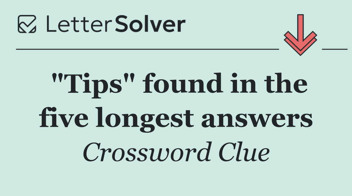 "Tips" found in the five longest answers
