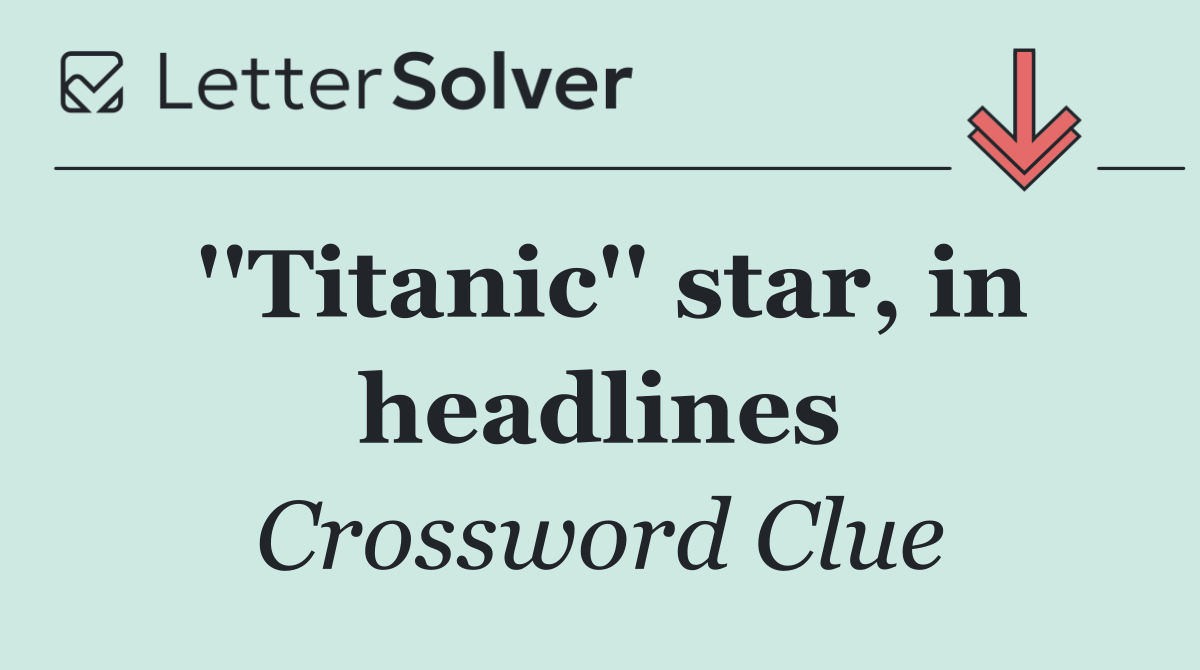 ''Titanic'' star, in headlines