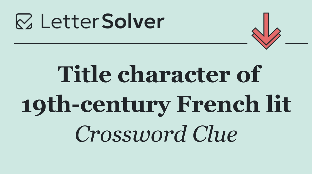 Title character of 19th century French lit